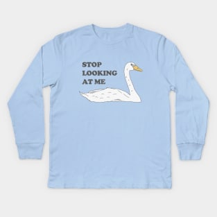 Swan - Stop Looking At Me Kids Long Sleeve T-Shirt